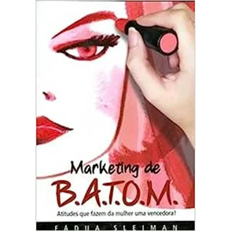 MARKETING DE BATOM - ATITUDES QUE FAZEM DA MULHER UMA VENCEDORA